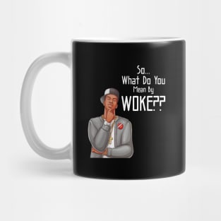 What Do You Mean By Woke Mug